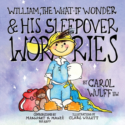 William, The What-If Wonder & His Sleepover Worries - Carol Wulff