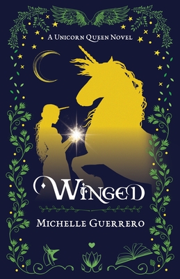 Winged - A Unicorn Queen Novel - Michelle Guerrero