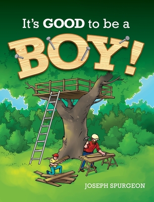 It's Good to be a Boy! - Joseph R. Spurgeon