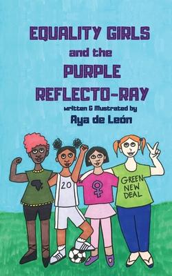 Equality Girls and the Purple Reflecto-Ray - Aya De Le�n