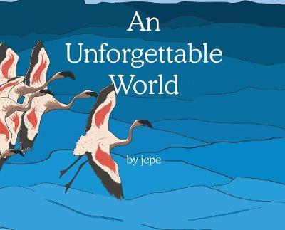 An Unforgettable World - Juan Carlos Pi�eiro Escoriaza