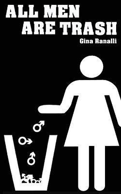 All Men Are Trash - Gina Ranalli