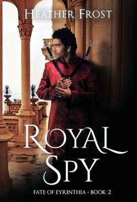 Royal Spy (Fate of Eyrinthia Book 2) - Heather Frost
