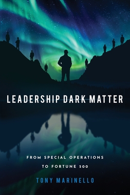 Leadership Dark Matter - Tony Marinello