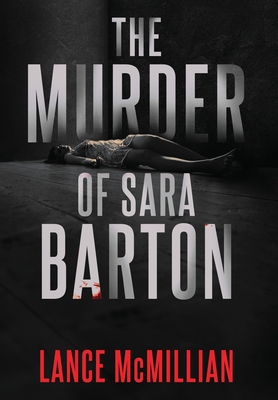 The Murder of Sara Barton - Lance Mcmillian
