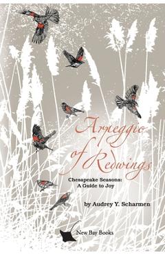 Coperta cărții 'Arpeggio of Redwings: Chesapeake Seasons: A Guide to Joy - Audrey Y. Scharmen'