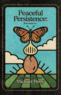 Peaceful Persistence: Essays On... - Michael Perry