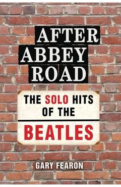 Coperta cărții 'After Abbey Road: The Solo Hits of The Beatles - Gary Fearon'