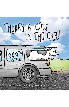 Coperta cărții 'There's A Cow In The Car! - Kelsey Klebba'