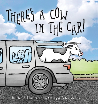 There's A Cow In The Car! - Kelsey Klebba
