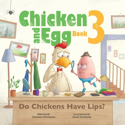 Do Chickens Have Lips?: Chicken and Egg Book 3 - Deborah Stevenson