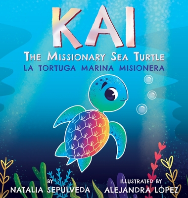 Kai The Missionary Sea Turtle- Kai la tortuga marina misionera - Natalia Sepulveda