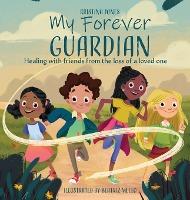 My Forever Guardian: Healing with friends from the loss of a loved one - Kristina Bingham Jones