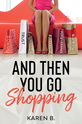 And Then You Go Shopping - Karen B