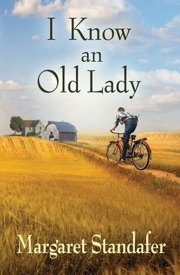 I Know an Old Lady: A Coming of Age Novel - Margaret Standafer