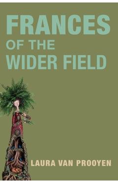 Coperta cărții 'Frances of the Wider Fields - Laura Van Prooyen'
