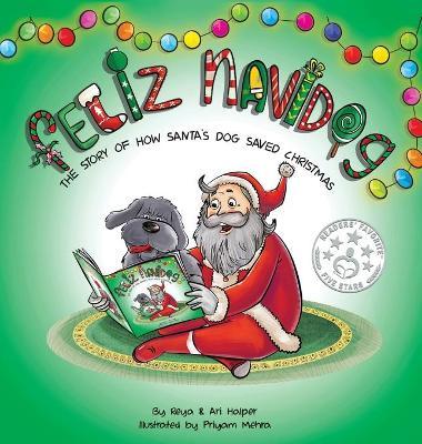 Feliz Navidog: The Story of How Santa's Pet Dog Saved Christmas - Ari Halper