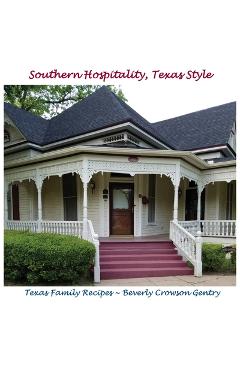 Coperta cărții 'Southern Hospitality, Texas Style: Texas Family Recipes - Beverly C. Gentry'