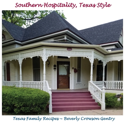 Southern Hospitality, Texas Style: Texas Family Recipes - Beverly C. Gentry