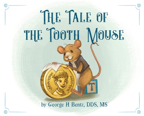 The Tale of the Tooth Mouse - George H. Bentz