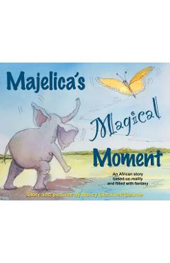 Poza produsului Majelica's Magical Moment: An African story based on reality and filled with fantasy - Nancy Blackwell Bourne