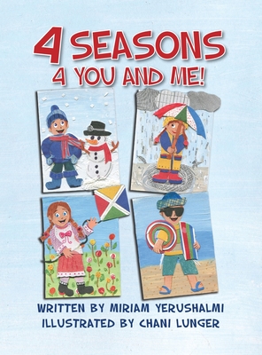 4 Seasons 4 You and Me!: Written by Miriam Yerushalmi Illustrated by Chani Lunger - Miriam Yerushalmi