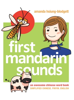 First Mandarin Sounds: an awesome Chinese word book - Amanda Hsiung-blodgett