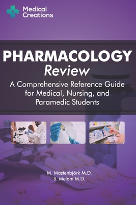 Pharmacology Review - A Comprehensive Reference Guide for Medical, Nursing, and Paramedic Students - S. Meloni