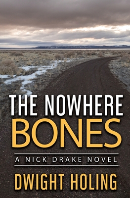 The Nowhere Bones - Dwight Holing