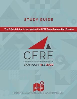 CFRE Exam Compass Study Guide: The Official Guide to Navigating the CFRE Exam Preparation Process - Paula Jenkins