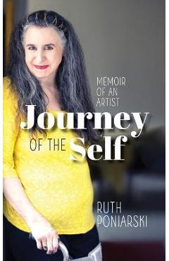 Coperta cărții 'Journey of the Self: Memoir of an artist - Ruth Poniarski'