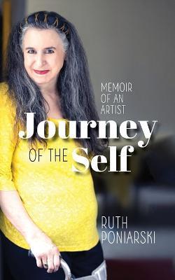Coperta cărții 'Journey of the Self: Memoir of an artist - Ruth Poniarski'