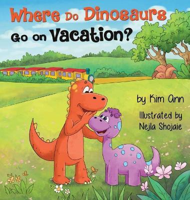 Where Do Dinosaurs Go on Vacation? - Kim Ann