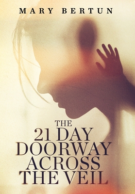 The 21 Day Doorway Across The Veil - Mary Bertun