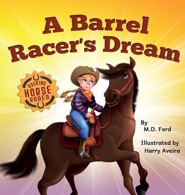 A Barrel Racer's Dream: A Western Rodeo Adventure for Kids Ages 4-8 - Ford