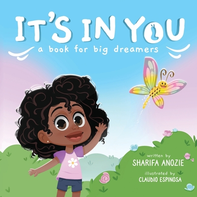 It's In You: A Book For Big Dreamers - Sharifa Anozie