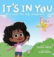 It's In You: A Book For Big Dreamers - Sharifa Anozie