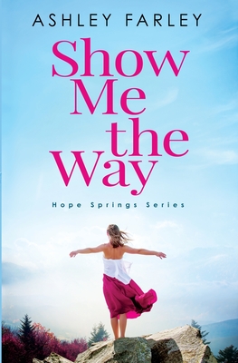 Show Me the Way - Ashley Farley