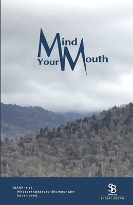 Mind Your Mouth - Sherry E. Brown