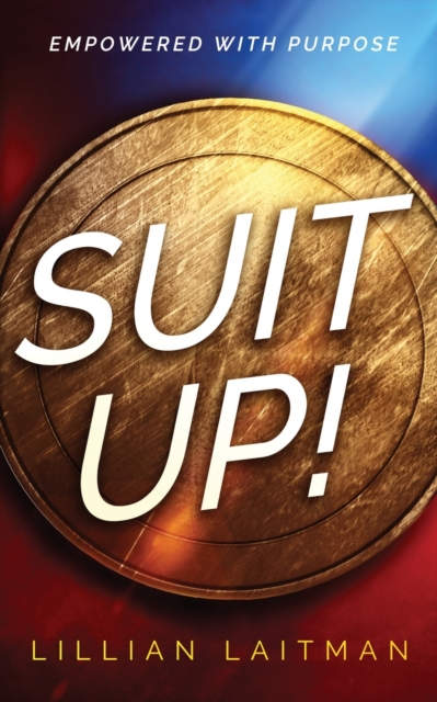 Suit Up!: Empowered with Purpose - Lillian Laitman