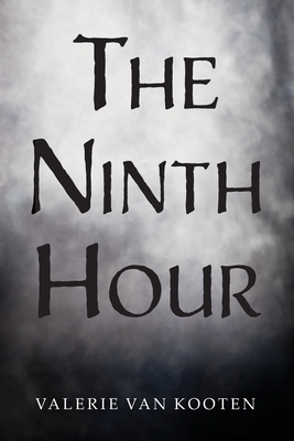 The Ninth Hour - Valerie Van Kooten