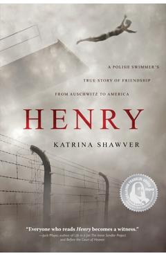 Coperta cărții 'Henry: A Polish Swimmer's True Story of Friendship from Auschwitz to America - Katrina Shawver'