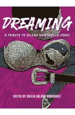 Dreaming: A Tribute To Selena Quintanilla-Prez - Odilia Galvn Rodrguez
