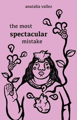 The most spectacular mistake - Anatalia Vallez