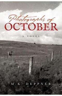 Coperta cărții 'Photographs of October: A Historical Thriller from America's Heartland - M. K. Deppner'