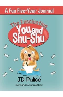 Coperta cărții 'The Fascinating You and Shu-Shu: A Fun Five-Year Journal - Jd Pulice'
