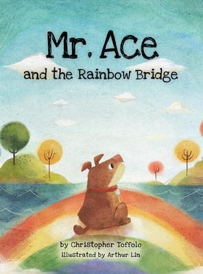 Mr. Ace and the Rainbow Bridge - Christopher Toffolo