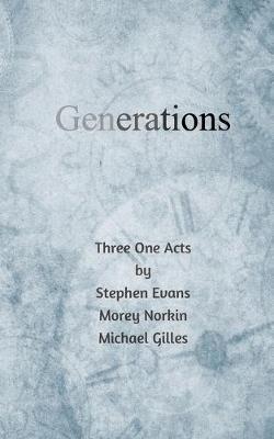 Generations: Three One Acts - Stephen Evans