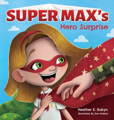 Super Max's Hero Surprise - Heather E. Robyn