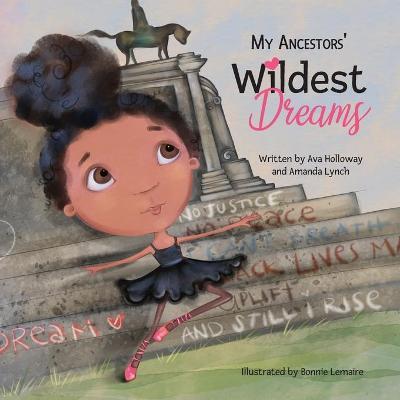 My Ancestors' Wildest Dreams - Amanda Loraine Lynch